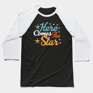 Here Comes The Star tee design birthday gift graphic Baseball T-Shirt